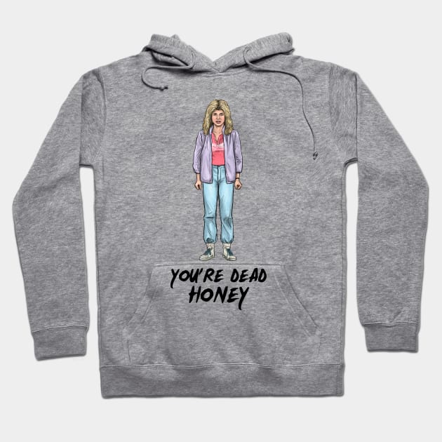 You're Dead Honey Hoodie by PreservedDragons